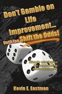 bokomslag Don't Gamble on Life Improvement... Until You Shift the Odds!