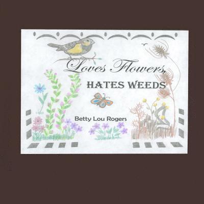 Loves Flowers Hates Weeds 1