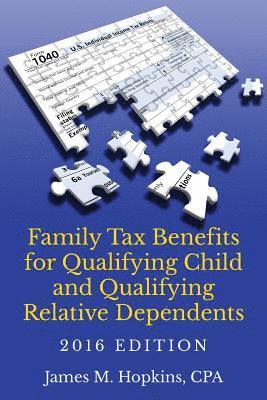 James M. Hopkins - Family Tax Benefits for Qualifying Child and Qualifying Relative Dependents-2016 Edition, Häftad