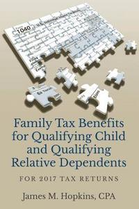 bokomslag Family Tax Benefits for Qualifying Child and Qualifying Relative Dependents: For 2017 Tax Returns