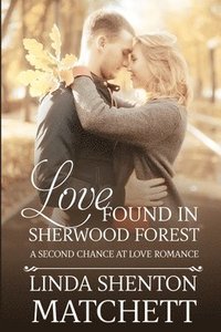 bokomslag Love Found in Sherwood Forest: A Second Chance at Love
