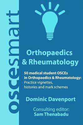 bokomslag OSCEsmart - 50 medical student OSCEs in Orthopaedics & Rheumatology: Vignettes, histories and mark schemes for your finals.