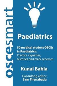 bokomslag OSCEsmart - 50 medical student OSCEs in Paediatrics: Vignettes, histories and mark schemes for your finals.