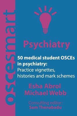 bokomslag OSCEsmart - 50 medical student OSCEs in Psychiatry: Vignettes, histories and mark schemes for your finals.