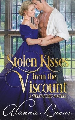 Stolen Kisses from the Viscount: A Stolen Kisses Novella 1