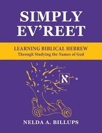 bokomslag Simply Ev'reet Learning Biblical Hebrew Through Studying the Names of God