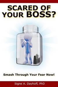 bokomslag Scared of Your Boss?: Smash Through Your Fear Now!