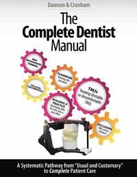 bokomslag The Complete Dentist Manual: The Essential Guide to Being a Complete Care Dentist