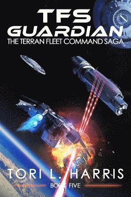 TFS Guardian: The Terran Fleet Command Saga - Book 5 1