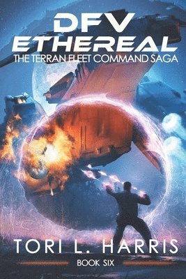 DFV Ethereal: The Terran Fleet Command Saga - Book 6 1