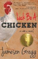 bokomslag Luck Be A Chicken: a comic novel