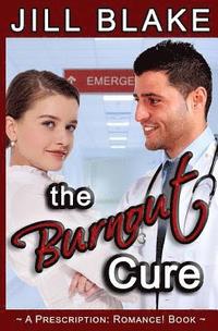 bokomslag The Burnout Cure: A Prescription: Romance! Book