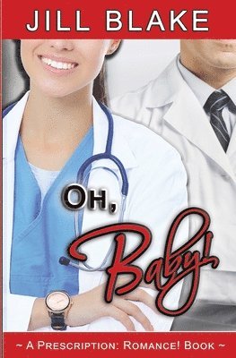 Oh, Baby! (A Prescription: Romance! Book)