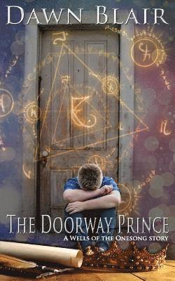Dawn Blair - The Doorway Prince: A Wells of the Onesong Story, Häftad