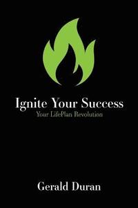 bokomslag Ignite Your Success: Your LifePlan Revolution