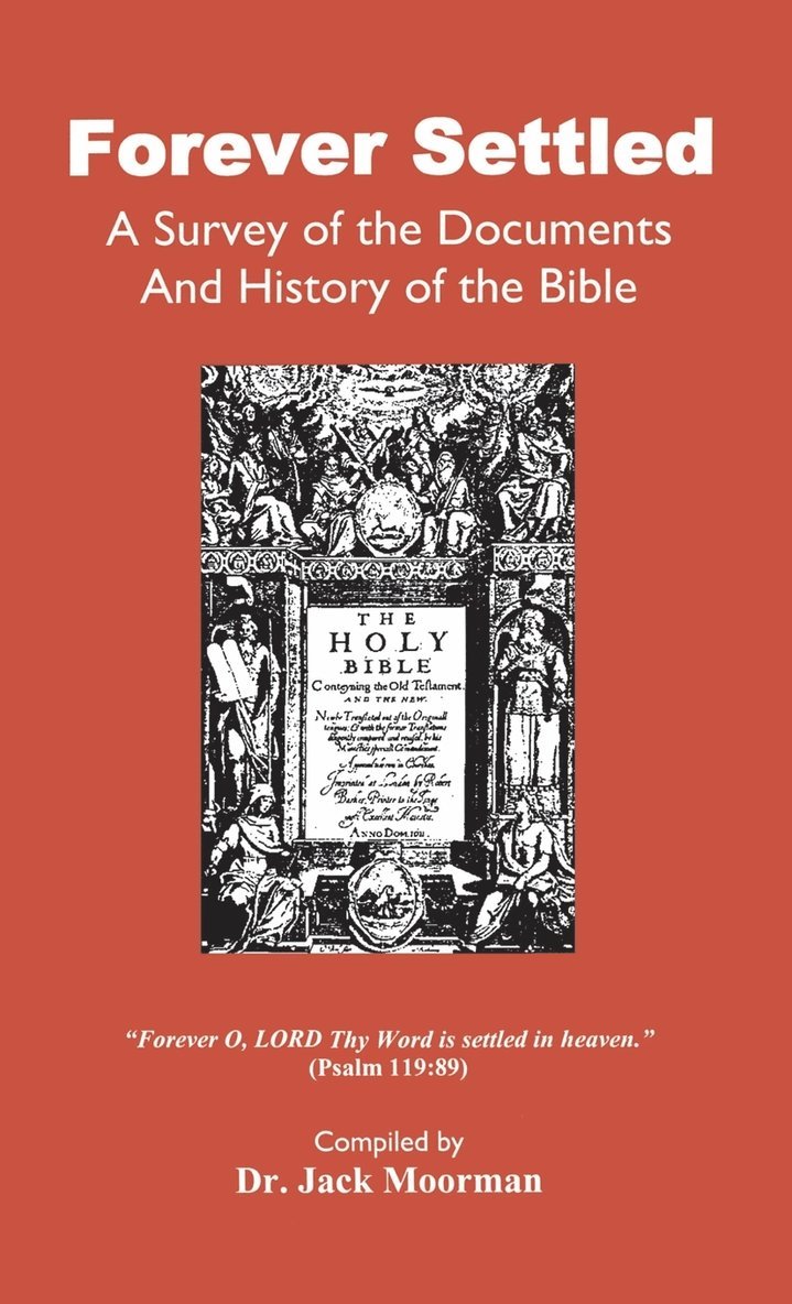 Forever Settled, a Survey of the Documents and History of the Bible 1