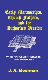bokomslag Early Manuscripts, Church Fathers and the Authorized Version with Manuscript Digests and Summaries