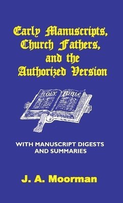 bokomslag Early Manuscripts, Church Fathers and the Authorized Version with Manuscript Digests and Summaries