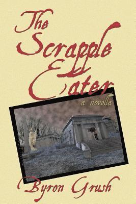 The Scrapple Eater: A Novella 1