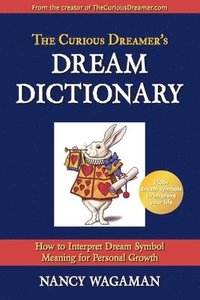bokomslag The Curious Dreamer's Dream Dictionary: How to Interpret Dream Symbol Meaning for Personal Growth