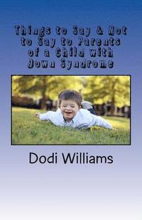 bokomslag Things to Say & Not to Say to Parents of a Child with Down Syndrome