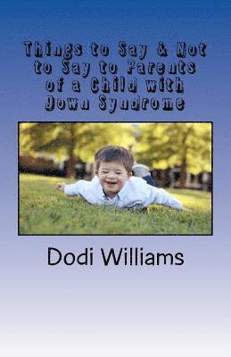 Things to Say & Not to Say to Parents of a Child with Down Syndrome 1