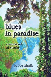 bokomslag blues in paradise: a weekend of stories