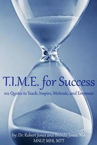 bokomslag T.I.M.E. for Success: 102 Quotes to Teach, Inspire, Motivate, and Empower