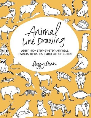 Peggy Dean - Animal Line Drawing: Learn 150+ Step-by-Step Animals, Insects, Birds, Fish, and Other Cuties, Häftad