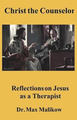 Max Malikow - Christ the Counselor: Reflections on Jesus as a Therapist, Häftad