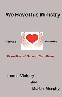 bokomslag We Have This Ministry: Exposition of Second Corinthians