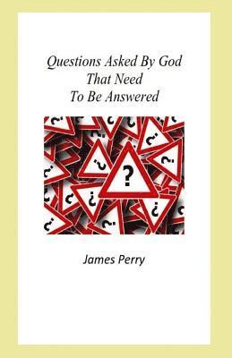 Questions Asked By God That Need To Be Answered 1