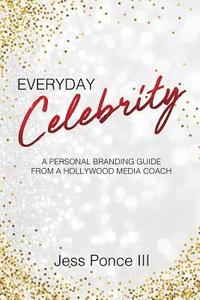 bokomslag Everyday Celebrity: A Personal Branding Guide from a Hollywood Media Coach