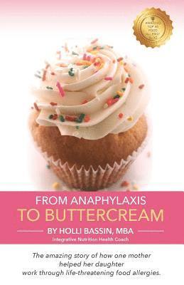 From Anaphylaxis to Buttercream: The amazing story of how one mother helped her daughter work through life threatening food allergies 1