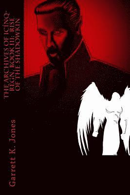 The Archives of Icínq-Régn, Book III: Rise of the Shadowkin