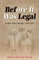 bokomslag Before It Was Legal: a black-white marriage (1945-1987)