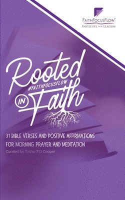 bokomslag Rooted in Faith: 31 Bible Verses and Positive Affirmations to Start Your Morning