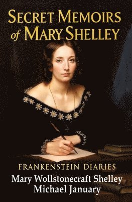 Michael January, Mary Wollstonecraft Shelley - Secret Memoirs of Mary Shelley, Häftad