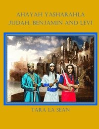 bokomslag Ahayah Yasharahla: Judah, Benjamin and Levi