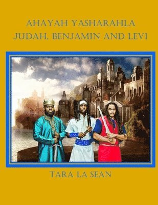 Ahayah Yasharahla: Judah, Benjamin and Levi 1