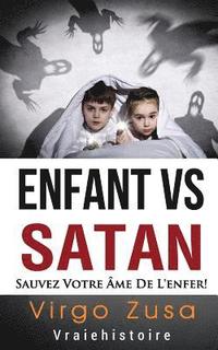 bokomslag Enfant VS Satan: sauvez votre ame de l'enfer!