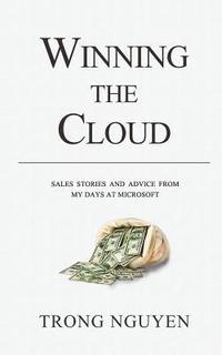 bokomslag Winning The Cloud: Sales Stories And Advice From My Days At Microsoft