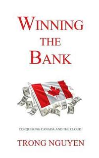 bokomslag Winning the Bank: Conquering Canada And The Cloud