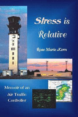 bokomslag Stress is Relative: Memoir of an Air Traffic Controller