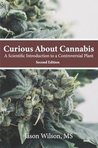 bokomslag Curious About Cannabis (2nd Edition): A Scientific Introduction to a Controversial Plant