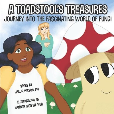 Jason Wilson - A Toadstool's Treasures: Journey Into the Fascinating World of Fungi, Häftad