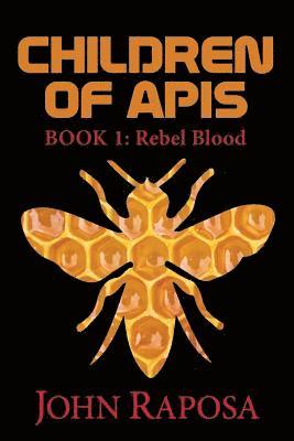 bokomslag Children of Apis: Book One: Rebel Blood