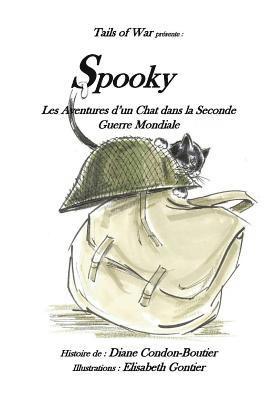 Diane Condon-Boutier - Spooky: - Les aventures d?un chat dans la Seconde Guerre Mondiale, Häftad