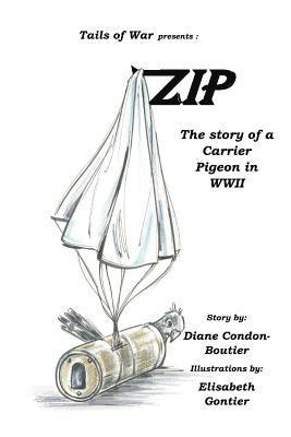 Zip: The Story of a Carrier Pigeon in WWII 1