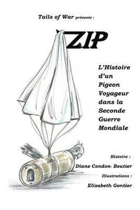 bokomslag Zip: L'Histoire d'un Pigeon Voyageur dans la Seconde Guerre Mondiale